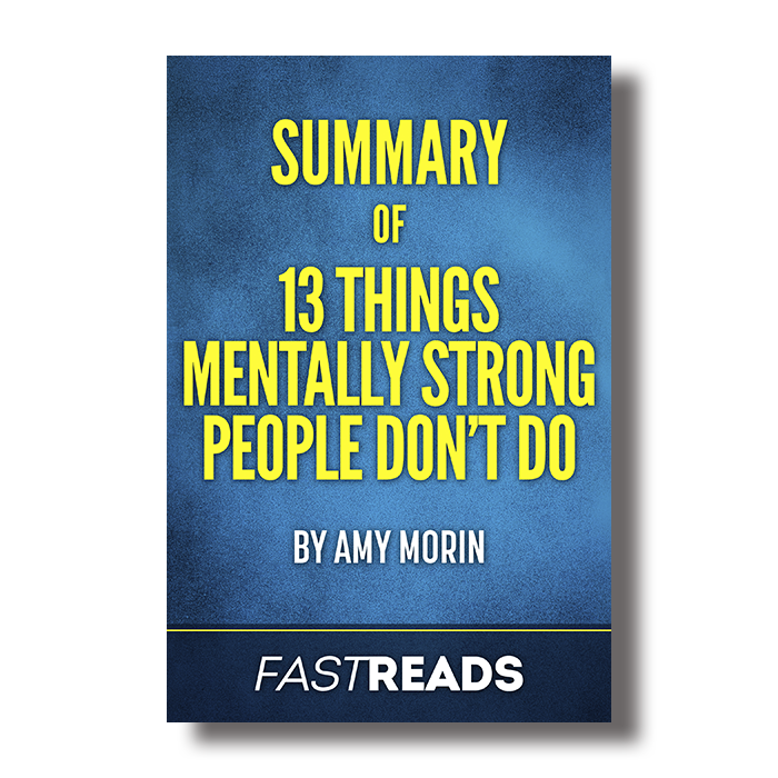 Summary of 13 Things Mentally Strong People Don’t Do